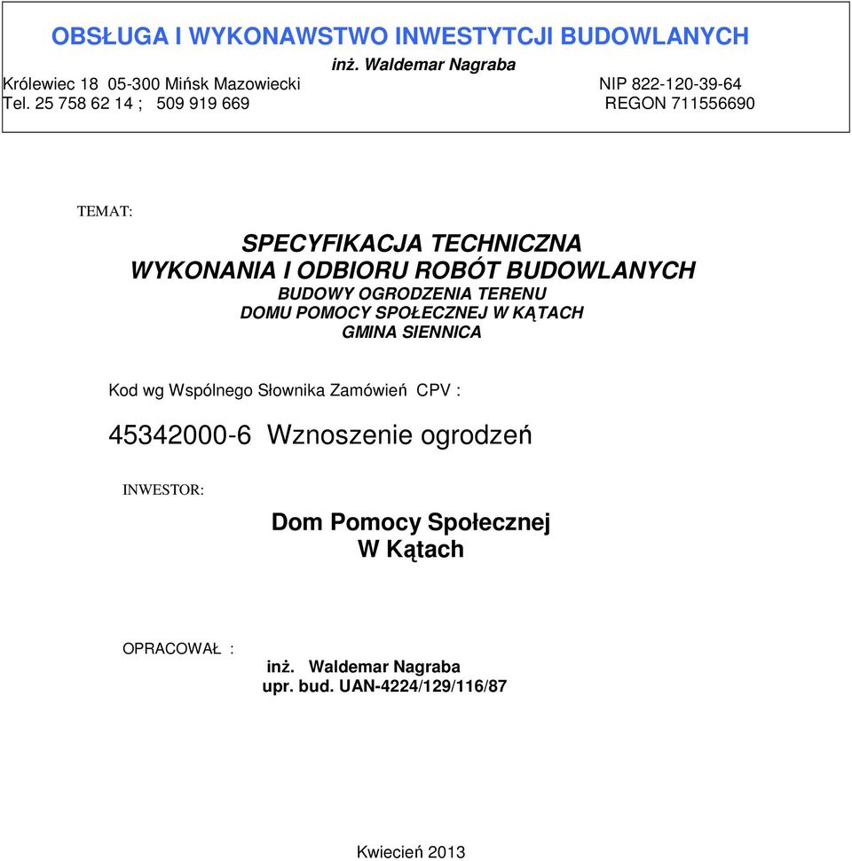 25 758 62 14 ; 509 919 669 REGON 711556690 TEMAT: SPECYFIKACJA TECHNICZNA WYKONANIA I ODBIORU ROBÓT BUDOWLANYCH BUDOWY