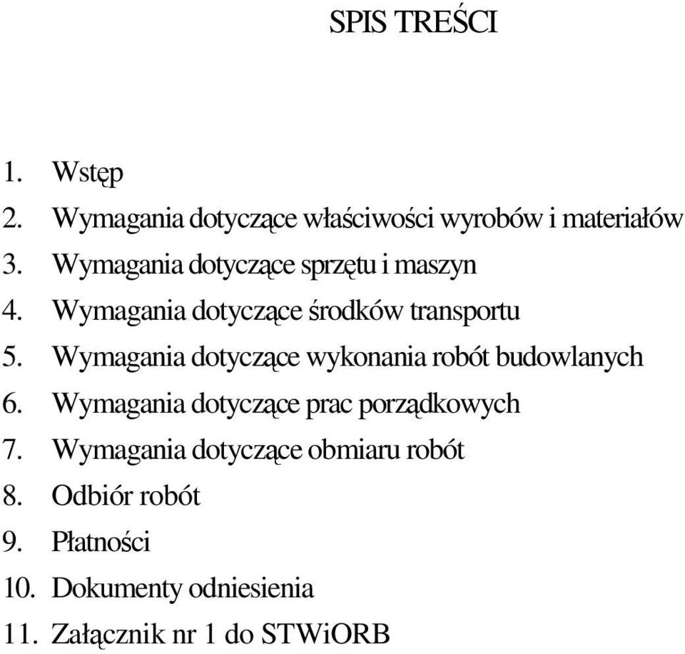 Wymagania dotyczące wykonania robót budowlanych 6. Wymagania dotyczące prac porządkowych 7.