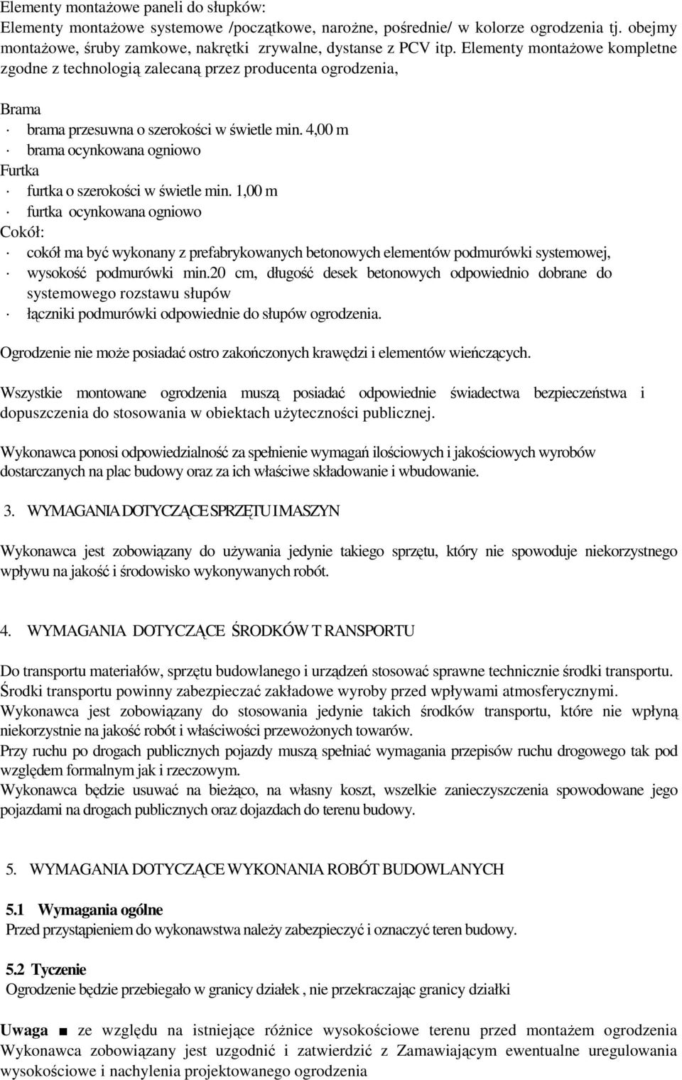 4,00 m brama ocynkowana ogniowo Furtka furtka o szerokości w świetle min.