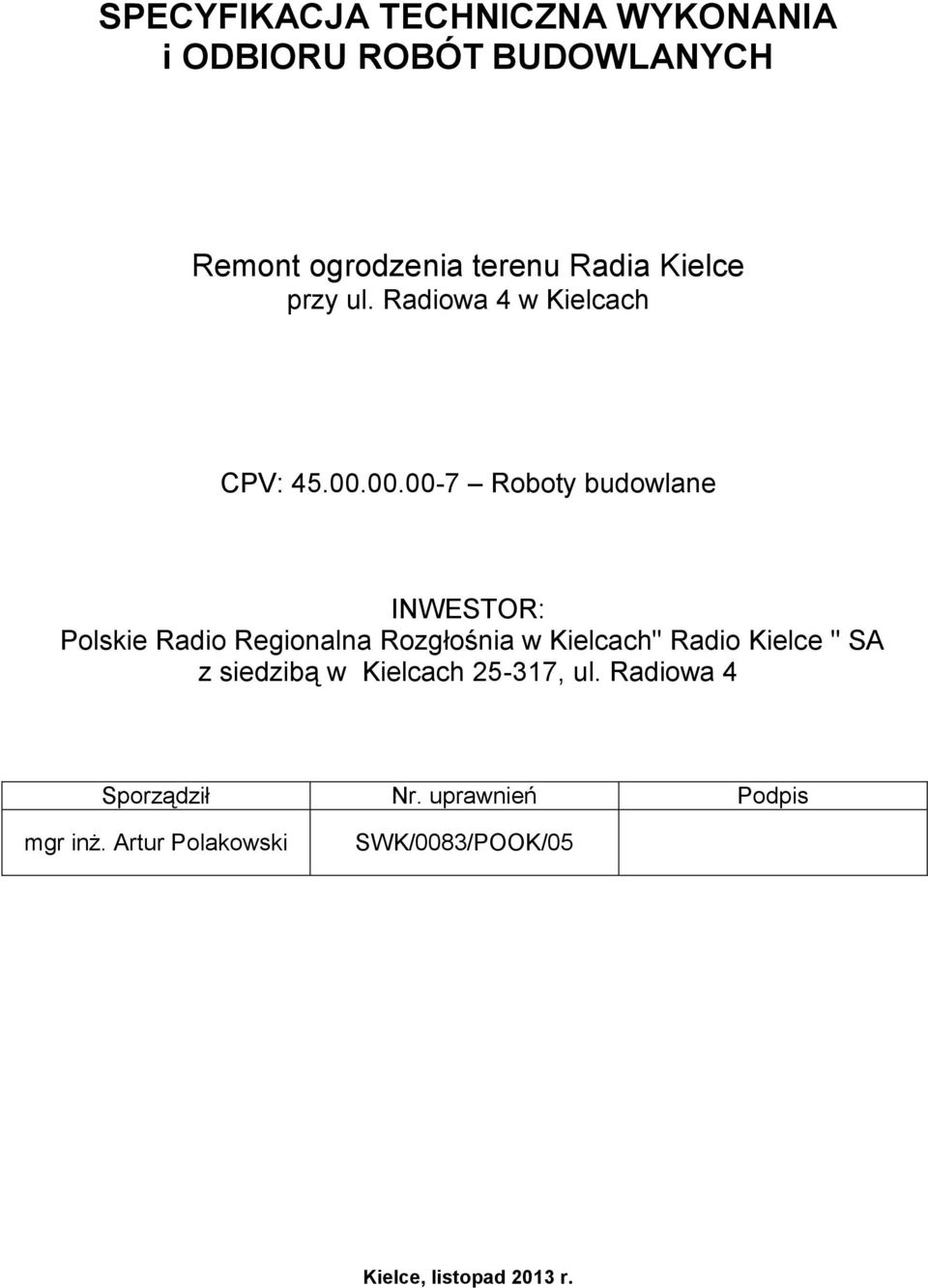 00.00-7 Roboty budowlane INWESTOR: Polskie Radio Regionalna Rozgłośnia w Kielcach" Radio Kielce