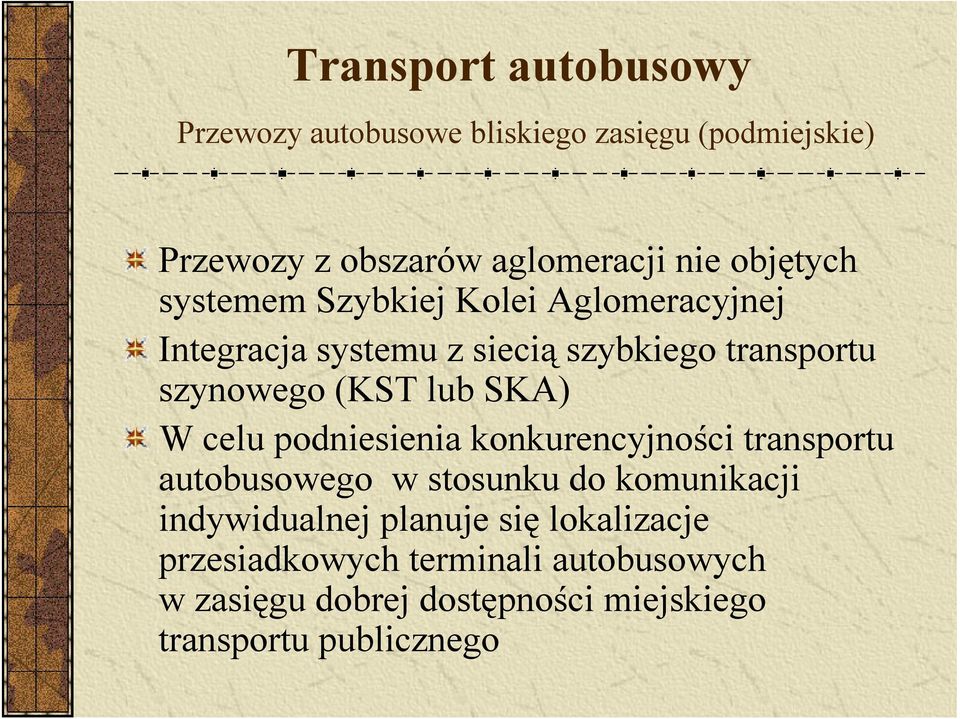 lub SKA) W celu podniesienia konkurencyjności transportu autobusowego w stosunku do komunikacji indywidualnej