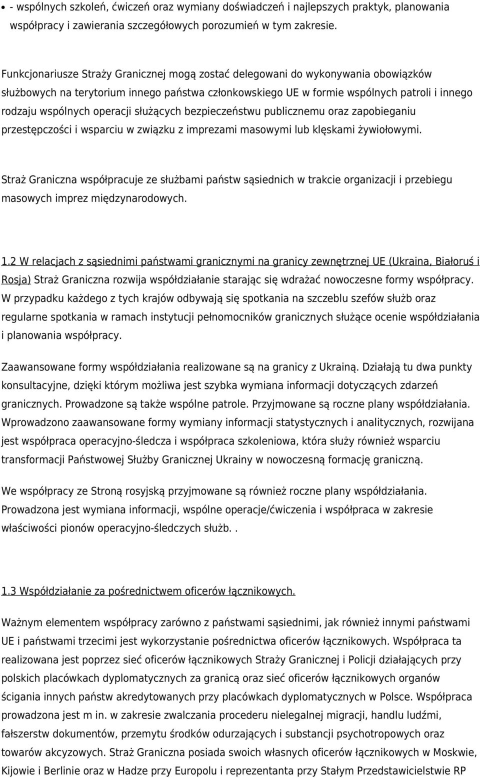 operacji służących bezpieczeństwu publicznemu oraz zapobieganiu przestępczości i wsparciu w związku z imprezami masowymi lub klęskami żywiołowymi.