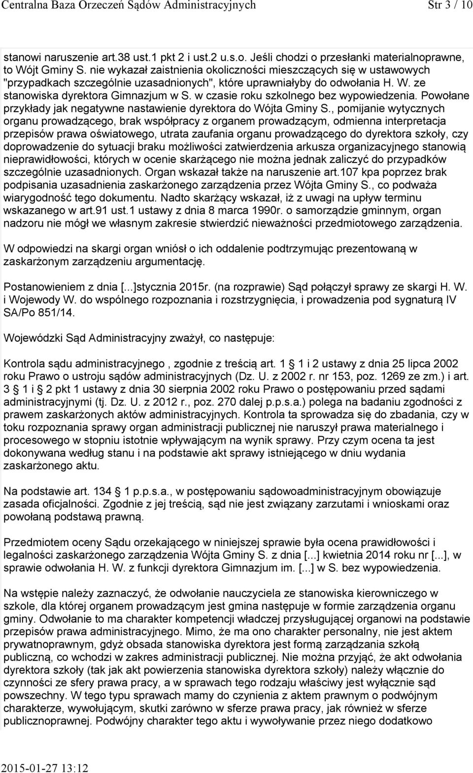 w czasie roku szkolnego bez wypowiedzenia. Powołane przykłady jak negatywne nastawienie dyrektora do Wójta Gminy S.