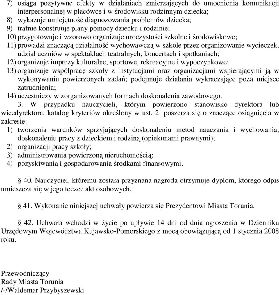 organizowanie wycieczek, udział uczniów w spektaklach teatralnych, koncertach i spotkaniach; 12) organizuje imprezy kulturalne, sportowe, rekreacyjne i wypoczynkowe; 13) organizuje współpracę szkoły