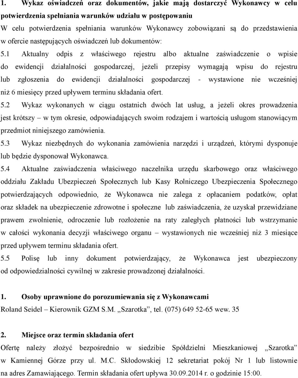 1 Aktualny odpis z właściwego rejestru albo aktualne zaświadczenie o wpisie do ewidencji działalności gospodarczej, jeżeli przepisy wymagają wpisu do rejestru lub zgłoszenia do ewidencji działalności