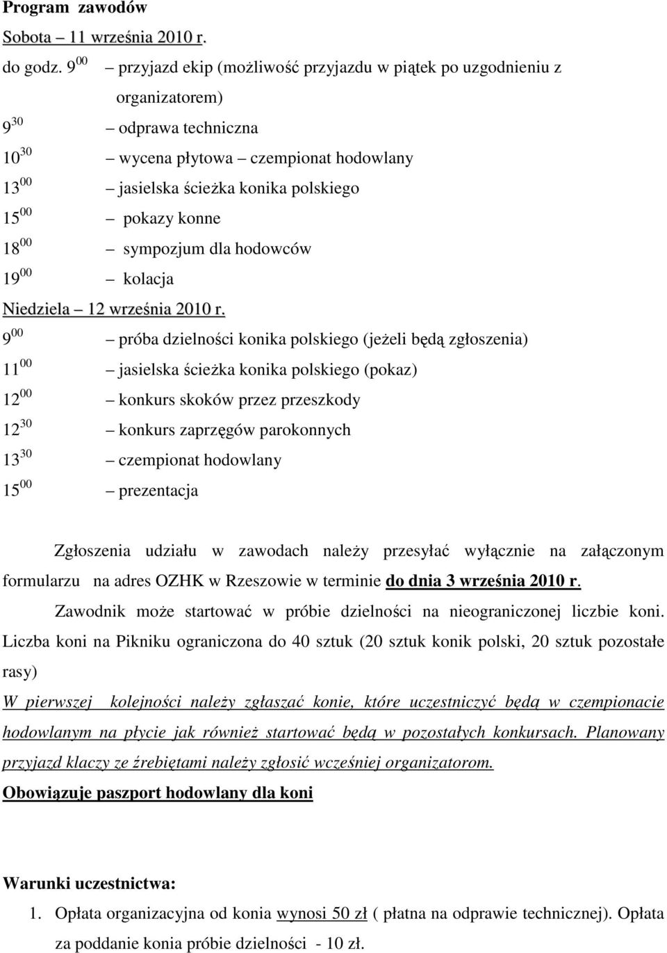 pokazy konne 18 00 sympozjum dla hodowców 19 00 kolacja Niedziela 12 września 2010 r.
