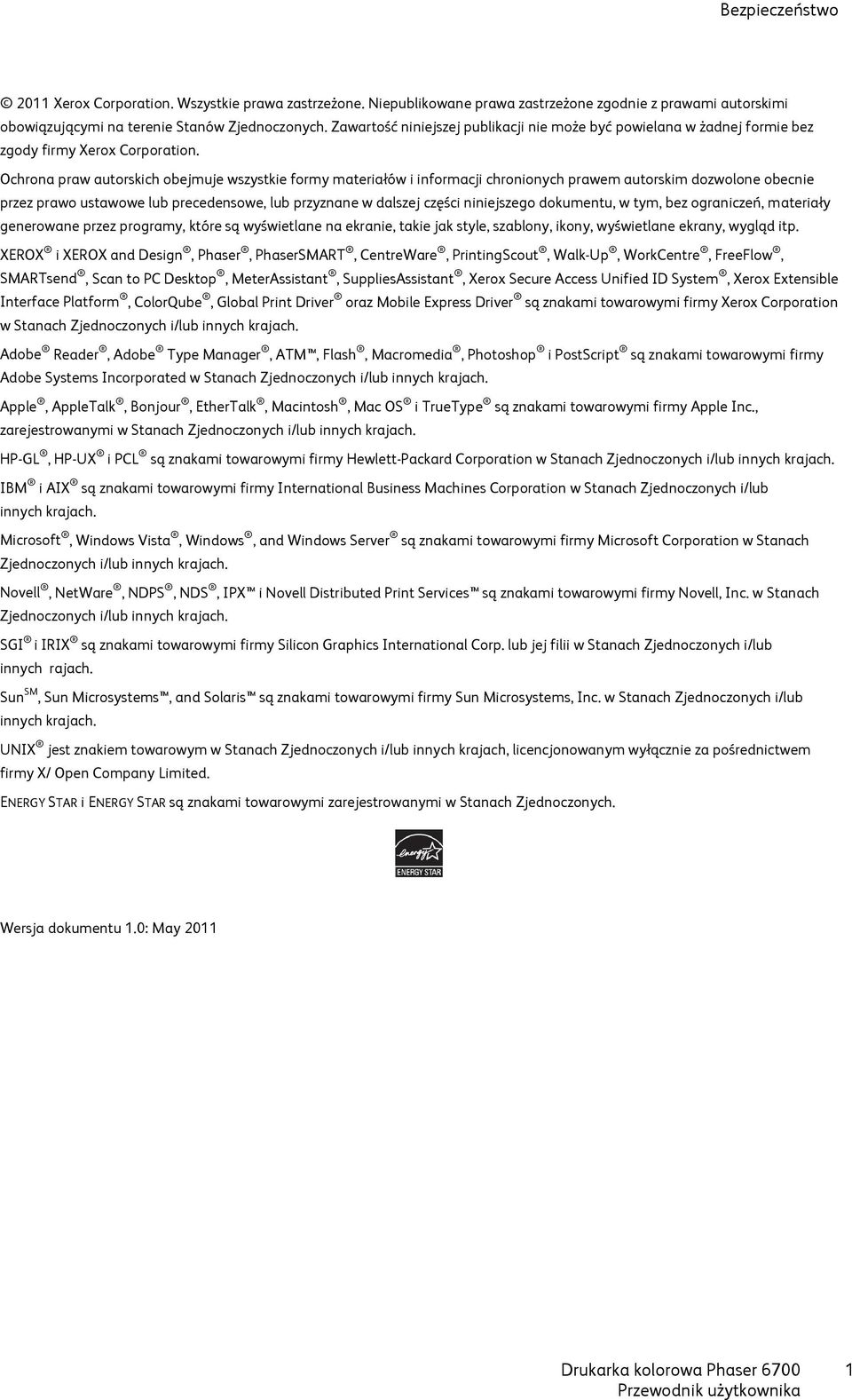 Ochrona praw autorskich obejmuje wszystkie formy materiałów i informacji chronionych prawem autorskim dozwolone obecnie przez prawo ustawowe lub precedensowe, lub przyznane w dalszej części