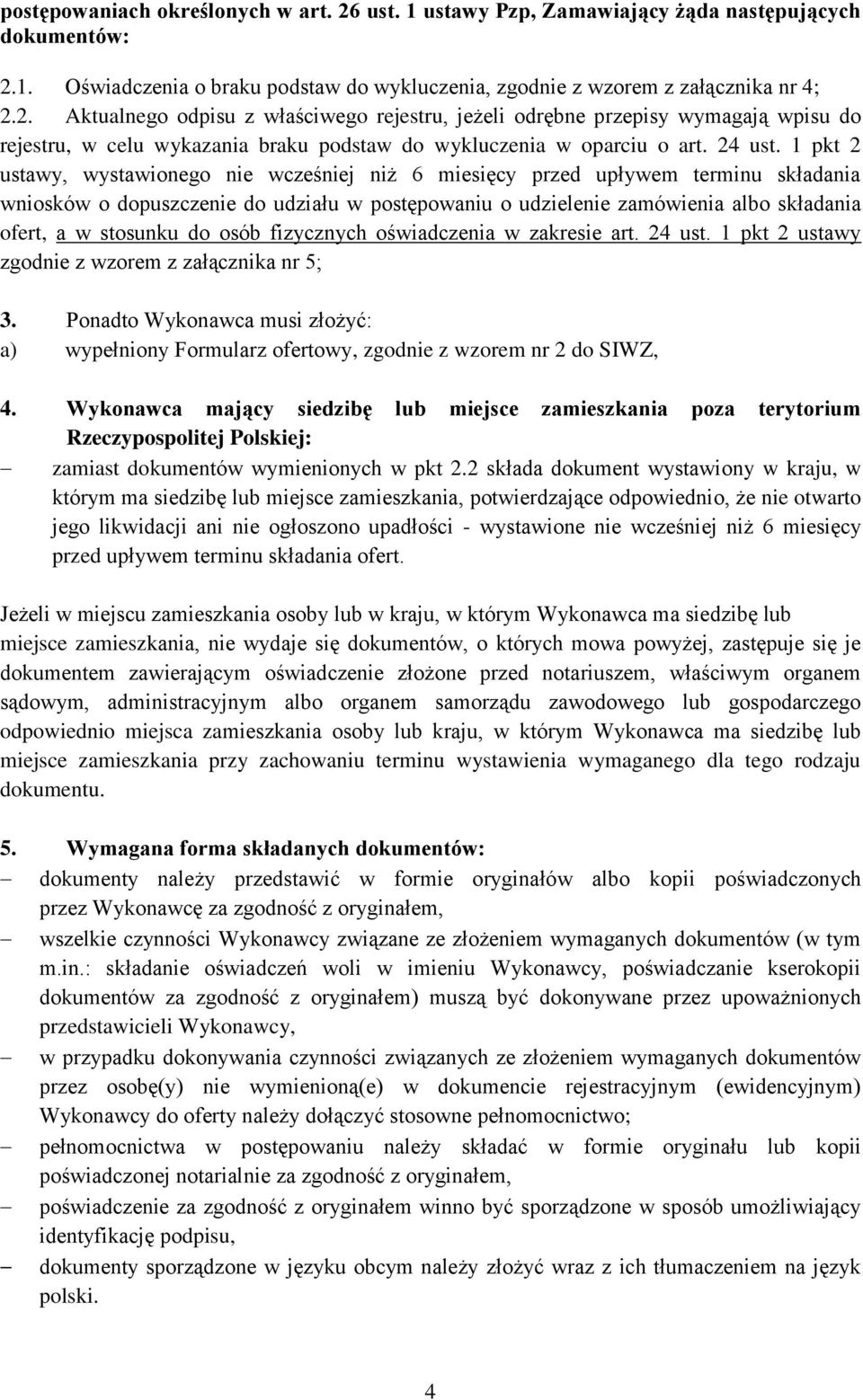 1 pkt 2 ustawy, wystawionego nie wcześniej niż 6 miesięcy przed upływem terminu składania wniosków o dopuszczenie do udziału w postępowaniu o udzielenie zamówienia albo składania ofert, a w stosunku