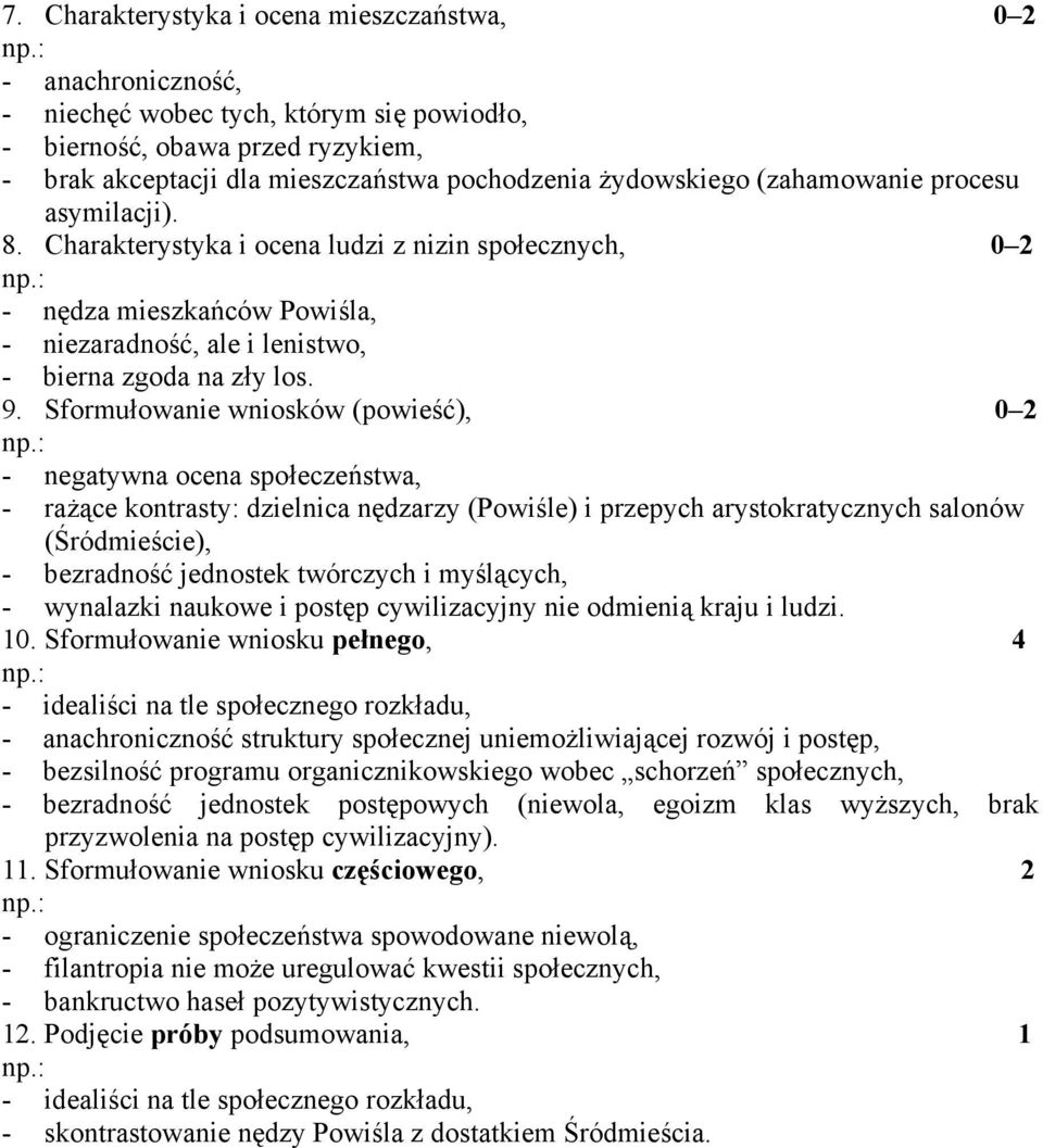 Sformułowanie wniosków (powieść), 0 2 - negatywna ocena społeczeństwa, - rażące kontrasty: dzielnica nędzarzy (Powiśle) i przepych arystokratycznych salonów (Śródmieście), - bezradność jednostek