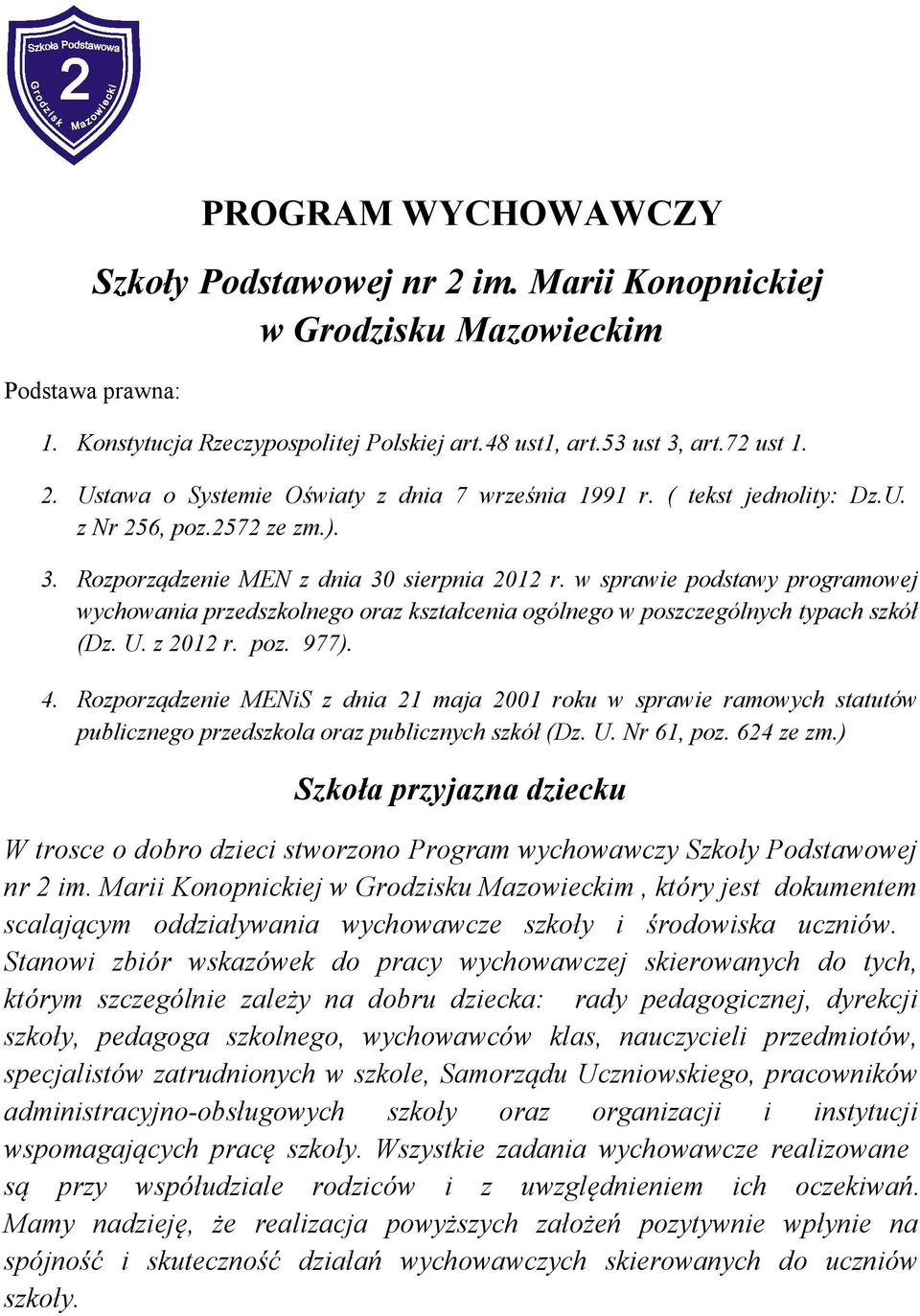 w sprawie podstawy programowej wychowania przedszkolnego oraz kształcenia ogólnego w poszczególnych typach szkół (Dz. U. z 2012 r. poz. 977). 4.