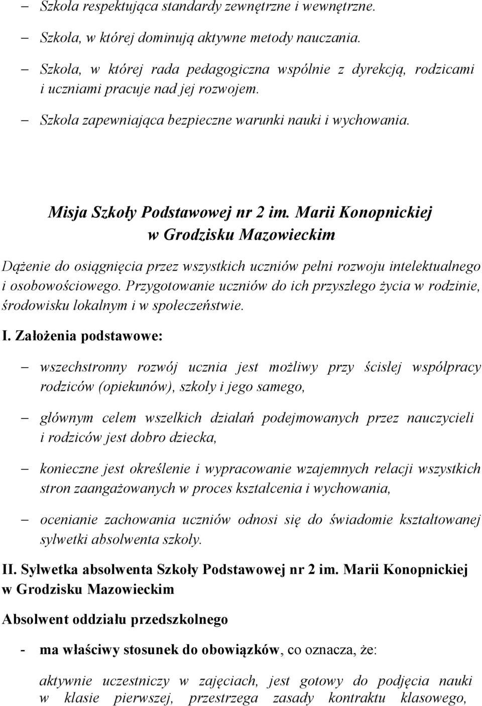 Marii Konopnickiej w Grodzisku Mazowieckim Dążenie do osiągnięcia przez wszystkich uczniów pełni rozwoju intelektualnego i osobowościowego.