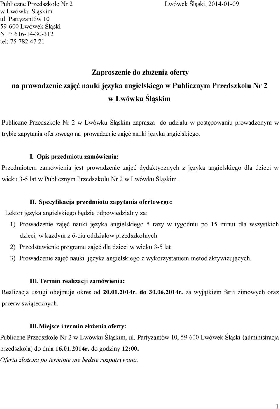 Przedszkole Nr 2 zaprasza do udziału w postępowaniu prowadzonym w trybie zapytania ofertowego na prowadzenie zajęć nauki języka angielskiego. I.