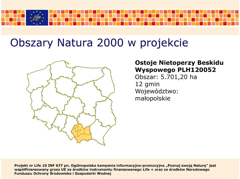 701,20 ha 12 gmin Województwo: małopolskie współfinansowany przez UE