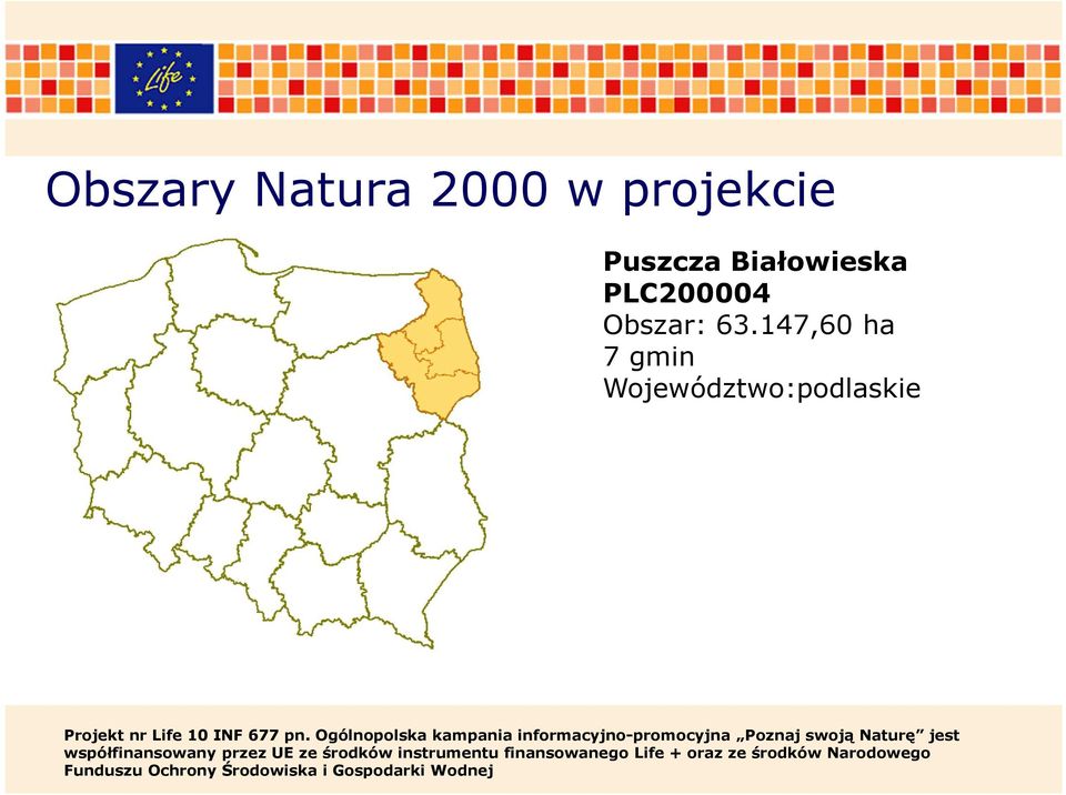 147,60 ha 7 gmin Województwo:podlaskie współfinansowany przez