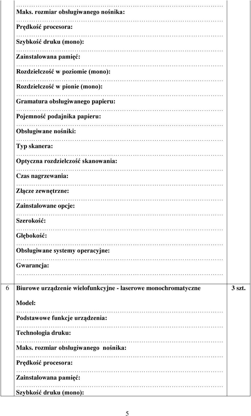 Złącze zewnętrzne: Zainstalowane opcje: Szerokość: Głębokość: Obsługiwane systemy operacyjne: 6 Biurowe urządzenie wielofunkcyjne - laserowe monochromatyczne