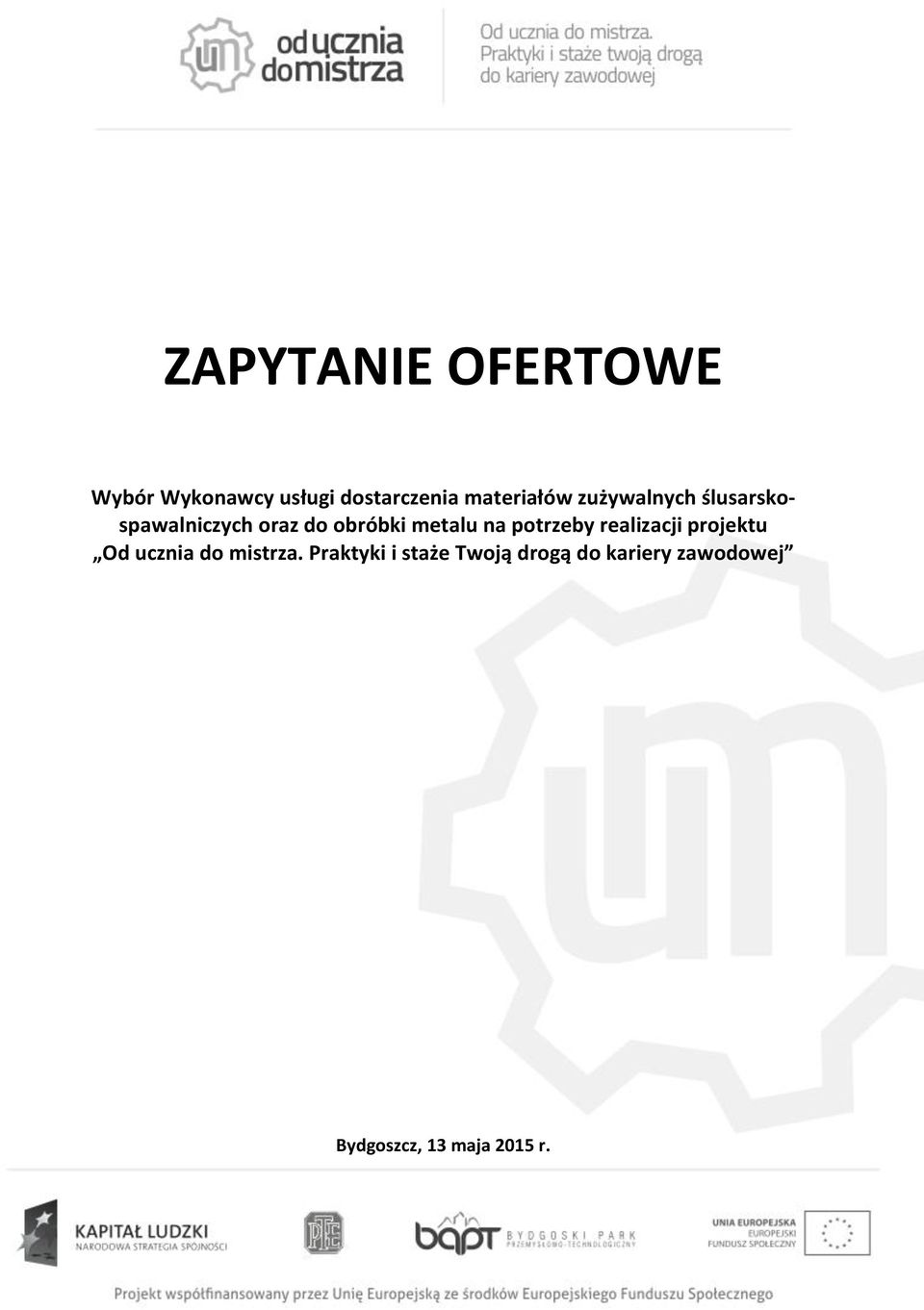 metalu na potrzeby realizacji projektu Od ucznia do mistrza.