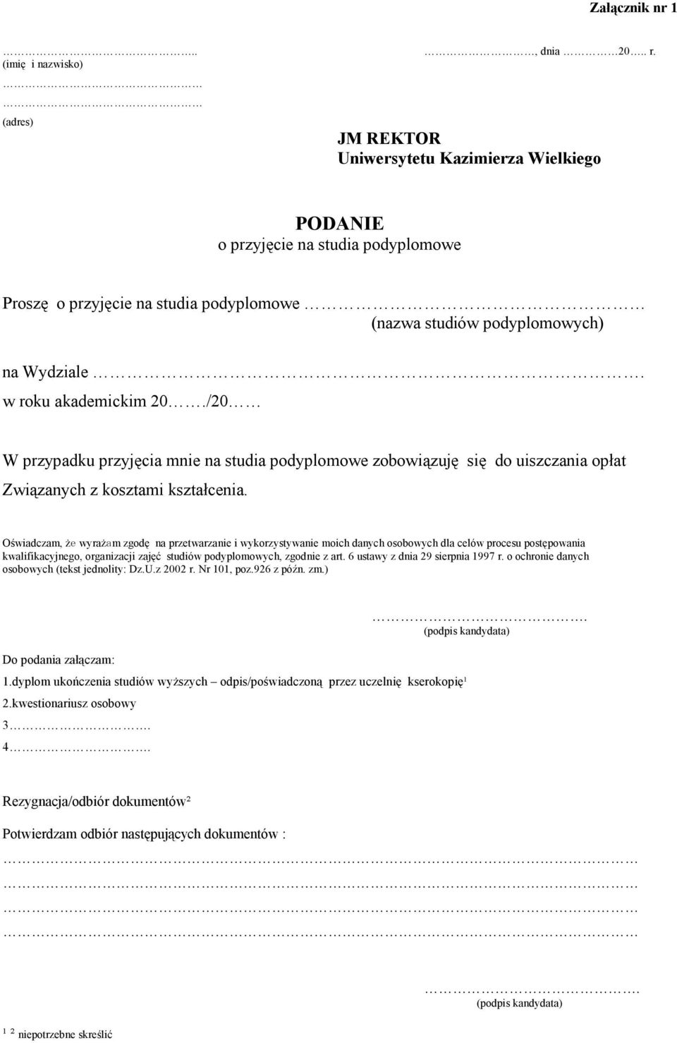 w roku akademickim 20./20 W przypadku przyjęcia mnie na studia podyplomowe zobowiązuję się do uiszczania opłat Związanych z kosztami kształcenia.