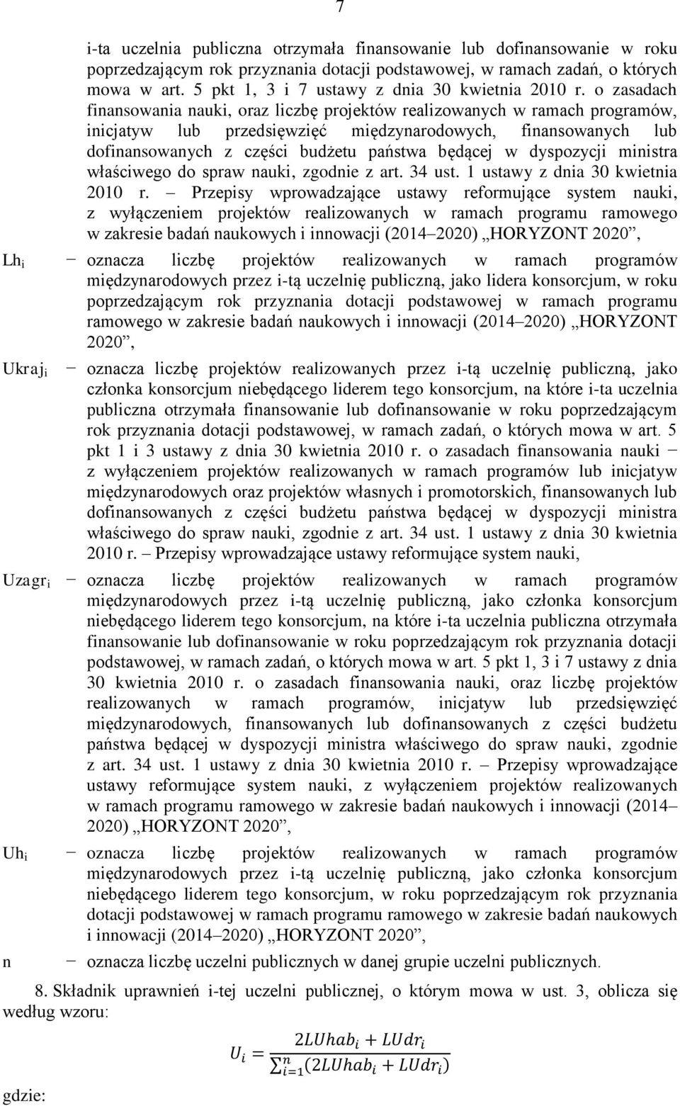 miistra właściwego do spraw auki, zgodie z art. 34 ust. 1 ustawy z dia 30 kwietia 2010 r.