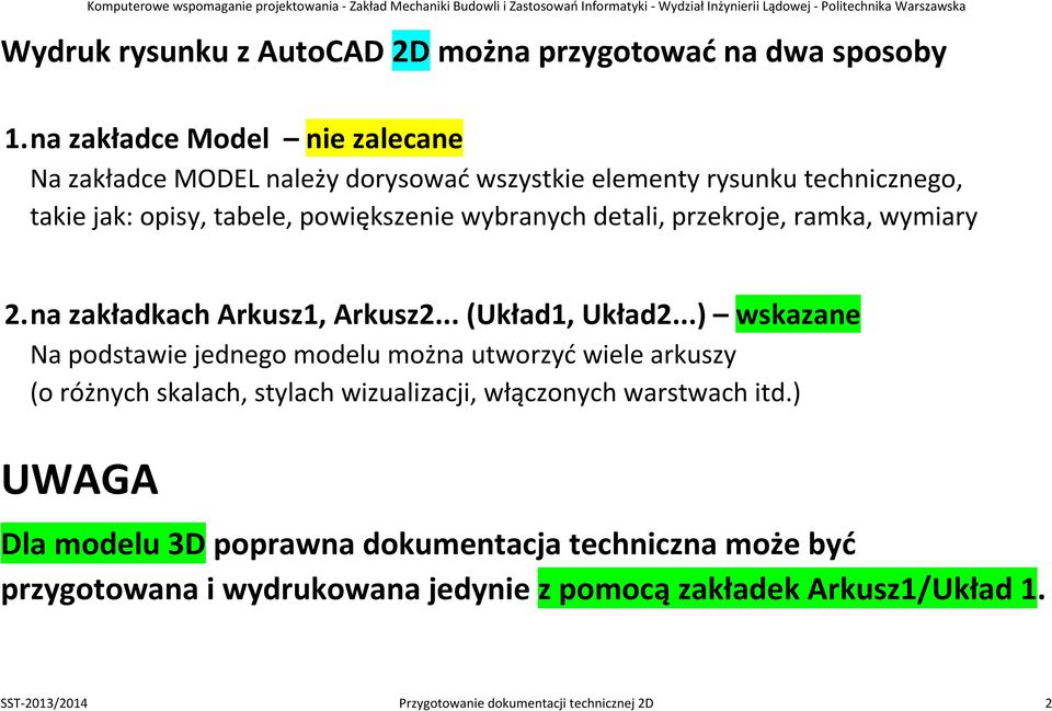 detali, przekroje, ramka, wymiary 2. na zakładkach Arkusz1, Arkusz2... (Układ1, Układ2.