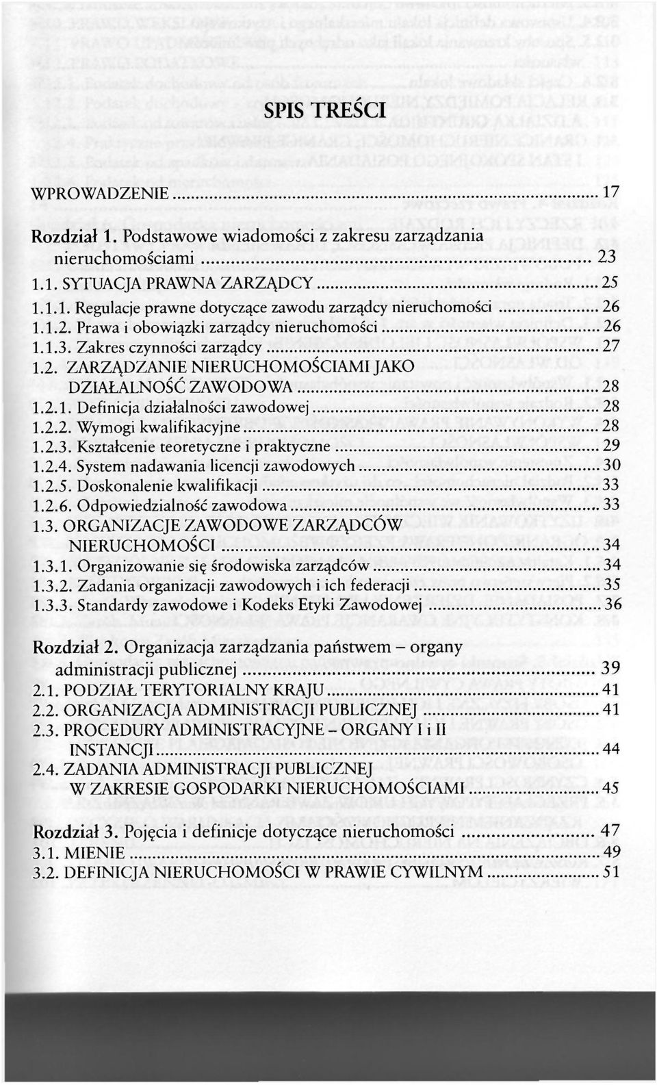 2.3. Kształcenie teoretyczne i praktyczne 29 1.2.4. System nadawania licencji zawodowych 30 1.2.5. Doskonalenie kwalifikacji 33 1.2.6. Odpowiedzialność zawodowa 33 1.3. ORGANIZACJE ZAWODOWE ZARZĄDCÓW NIERUCHOMOŚCI 34 1.