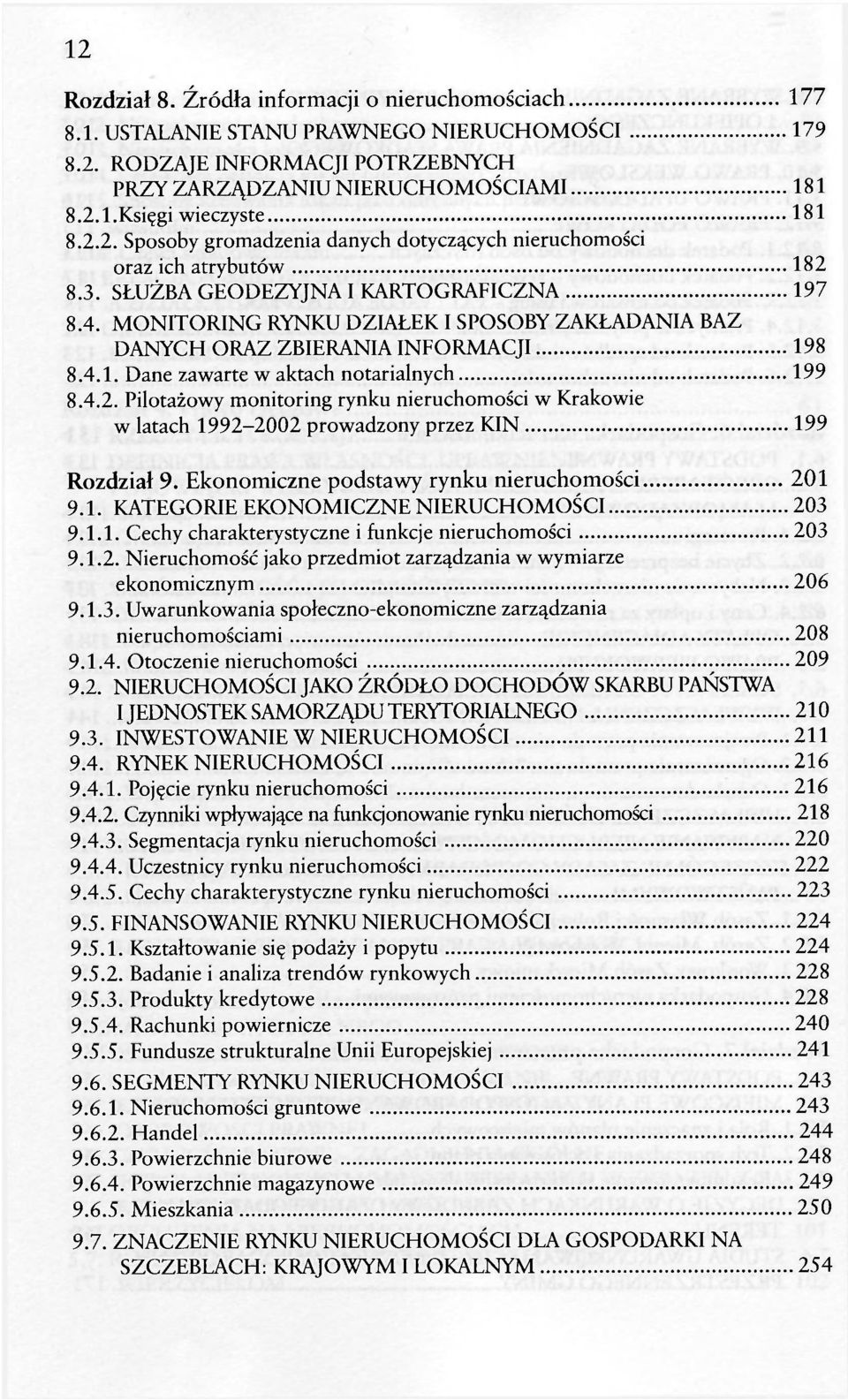 MONITORING RYNKU DZIAŁEK I SPOSOBY ZAKŁADANIA BAZ DANYCH ORAZ ZBIERANIA INFORMACJI 198 8.4.1. Dane zawarte w aktach notarialnych 199 8.4.2.