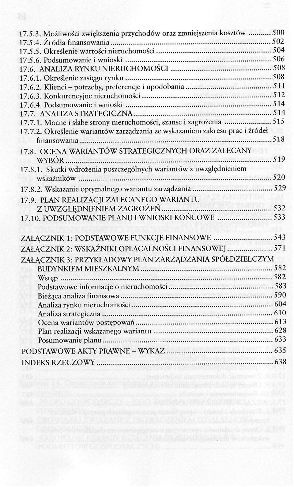 7.1. Mocne i słabe strony nieruchomości, szanse i zagrożenia 515 17.7.2. Określenie wariantów zarządzania ze wskazaniem zakresu prac i źródeł finansowania 518 