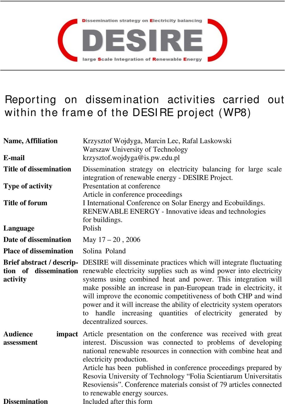 Type of activity Presentation at conference Article in conference proceedings Title of forum I International Conference on Solar Energy and Ecobuildings.