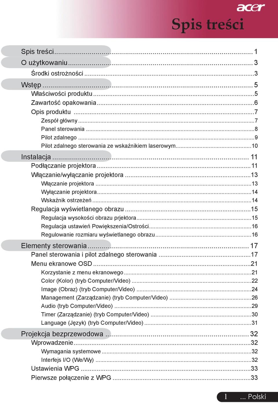 ..13 Wyłączanie projektora...14 Wskaźnik ostrzeżeń...14 Regulacja wyświetlanego obrazu...15 Regulacja wysokości obrazu prjektora...15 Regulacja ustawień Powiększenia/Ostrości.