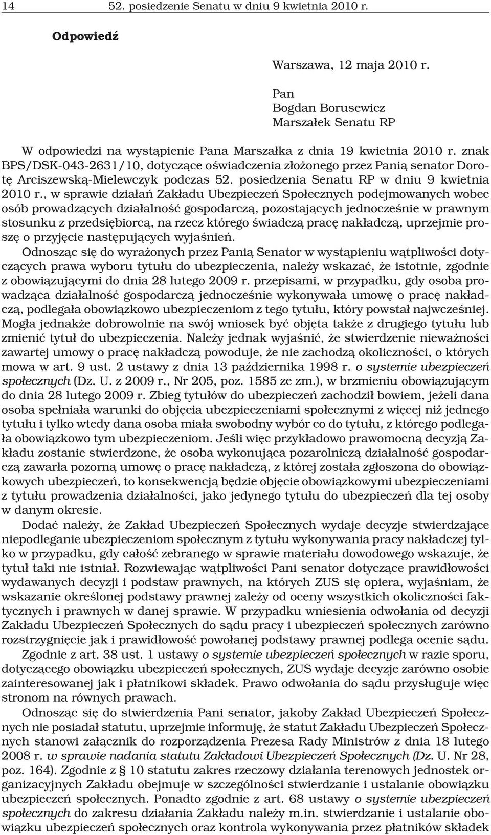 , w sprawie dzia³añ Zak³adu Ubezpieczeñ Spo³ecznych podejmowanych wobec osób prowadz¹cych dzia³alnoœæ gospodarcz¹, pozostaj¹cych jednoczeœnie w prawnym stosunku z przedsiêbiorc¹, na rzecz którego