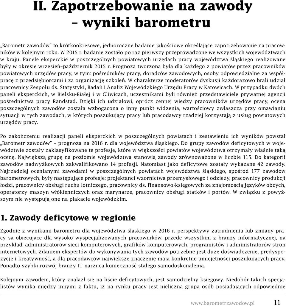 Panele eksperckie w poszczególnych powiatowych urzędach pracy województwa śląskiego realizowane były w okresie wrzesień październik 2015 r.