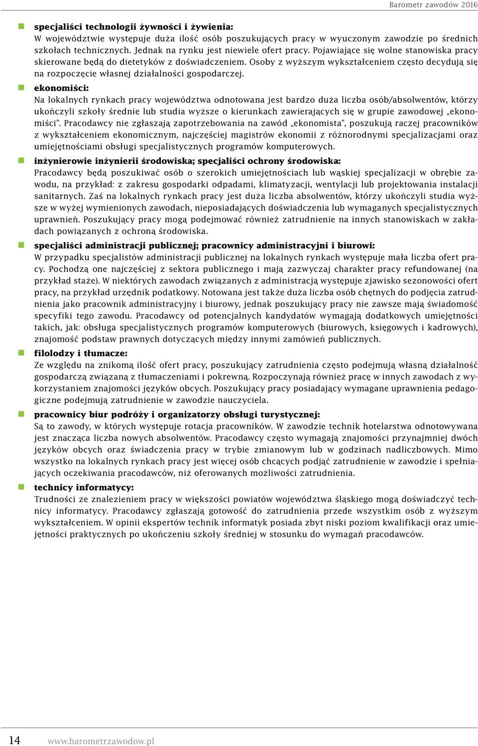 Osoby z wyższym wykształceniem często decydują się na rozpoczęcie własnej działalności gospodarczej.