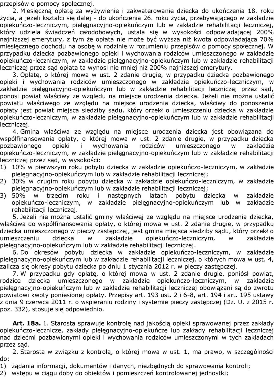 odpowiadającej 200% najniższej emerytury, z tym że opłata nie może być wyższa niż kwota odpowiadająca 70% miesięcznego dochodu na osobę w rodzinie w rozumieniu przepisów o pomocy społecznej.