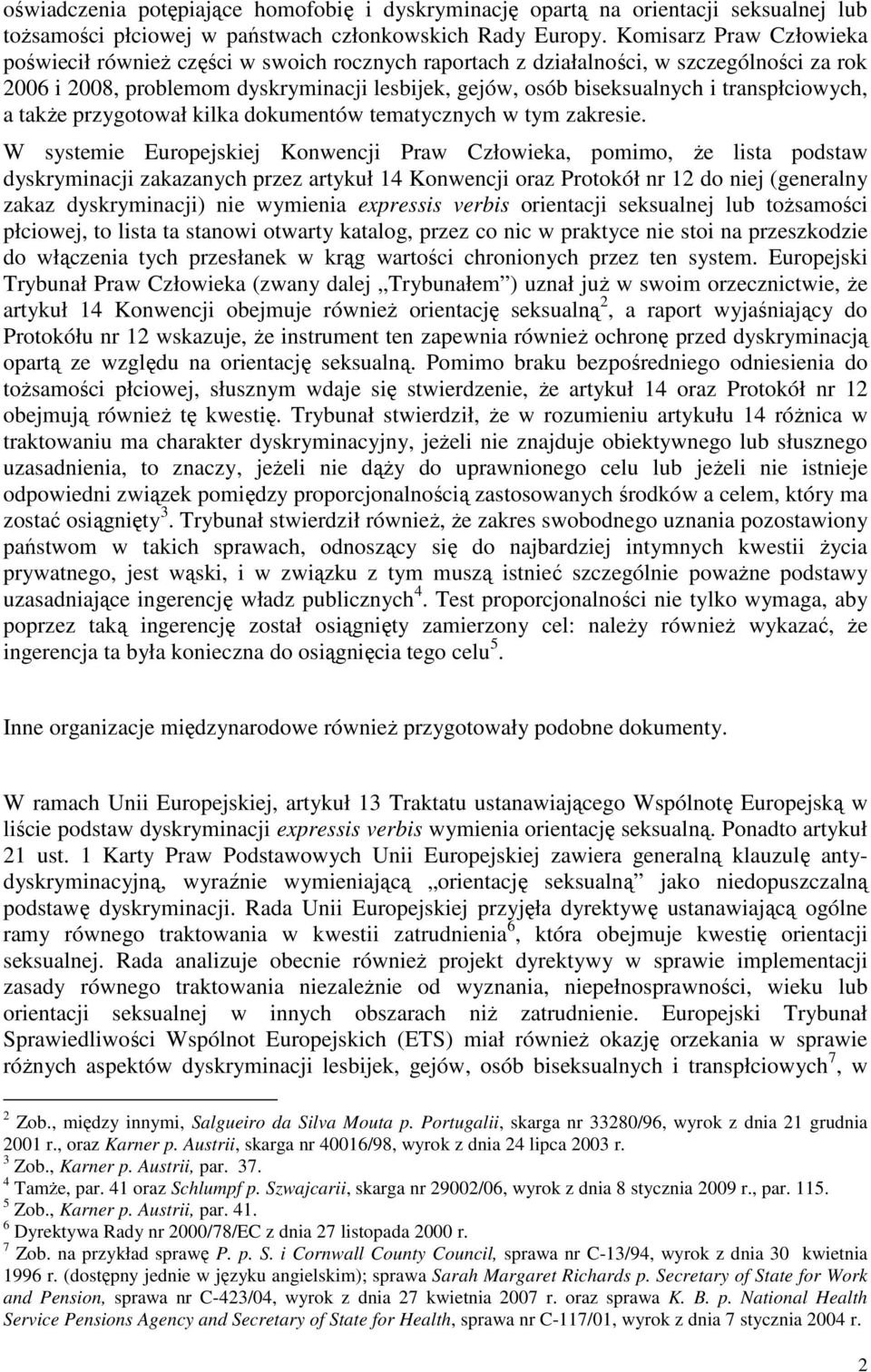 transpłciowych, a takŝe przygotował kilka dokumentów tematycznych w tym zakresie.