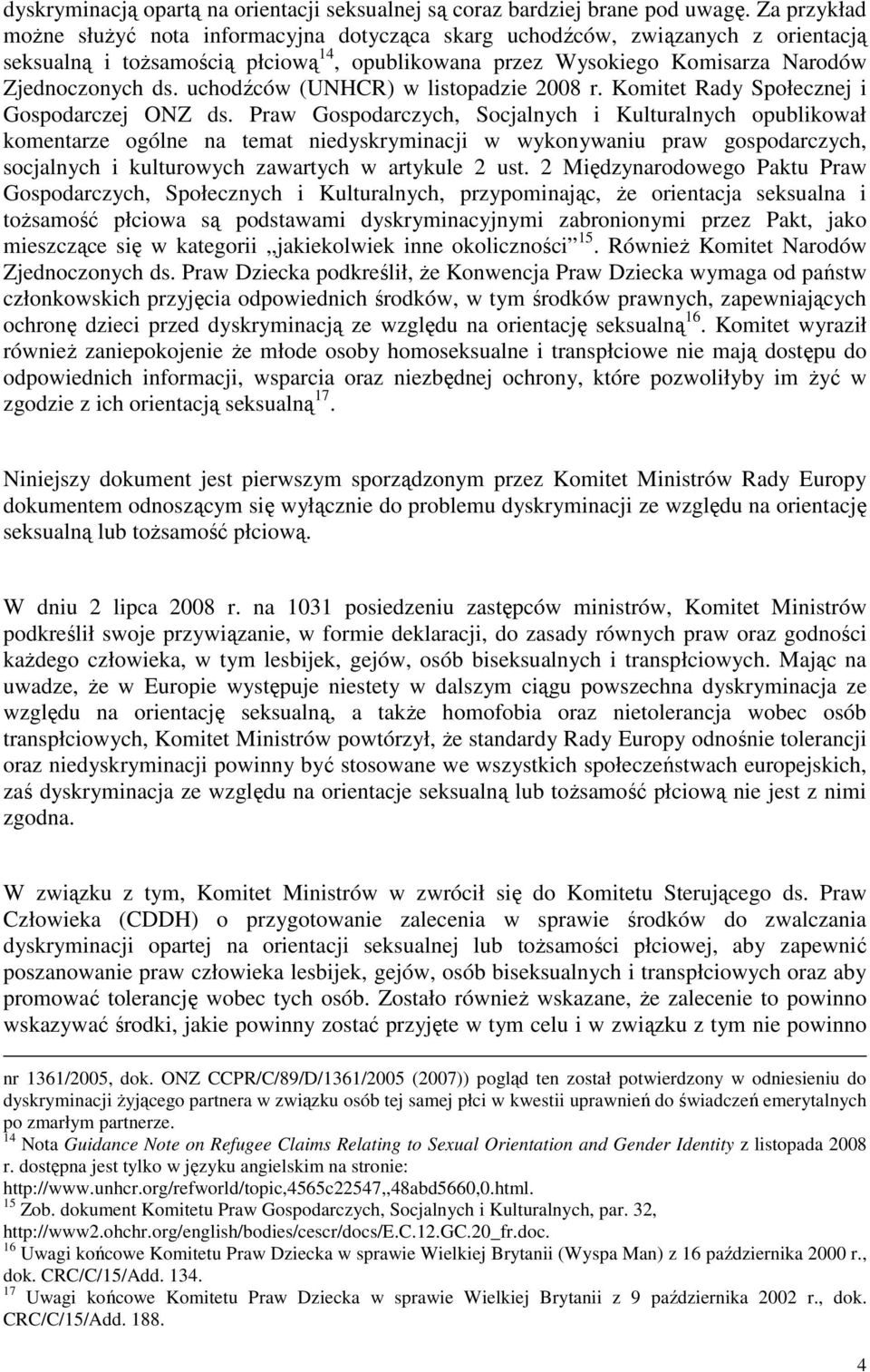 uchodźców (UNHCR) w listopadzie 2008 r. Komitet Rady Społecznej i Gospodarczej ONZ ds.