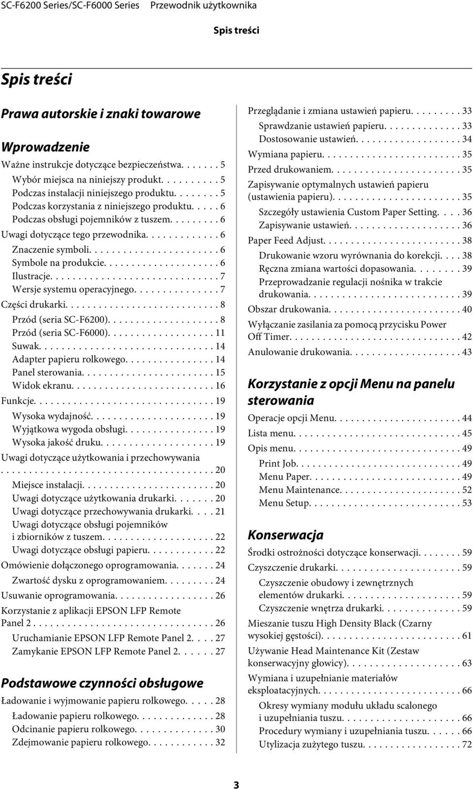 .. 7 Wersje systemu operacyjnego... 7 Części drukarki... 8 Przód (seria SC-F6200)........... 8 Przód (seria SC-F6000)......... 11 Suwak... 14 Adapter papieru rolkowego... 14 Panel sterowania.