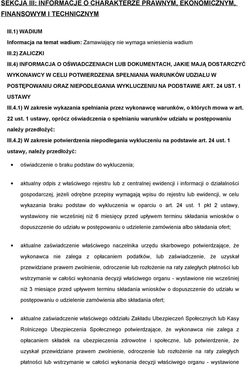 1 USTAWY III.4.1) W zakresie wykazania spełniania przez wykonawcę warunków, o których mowa w art. 22 ust.