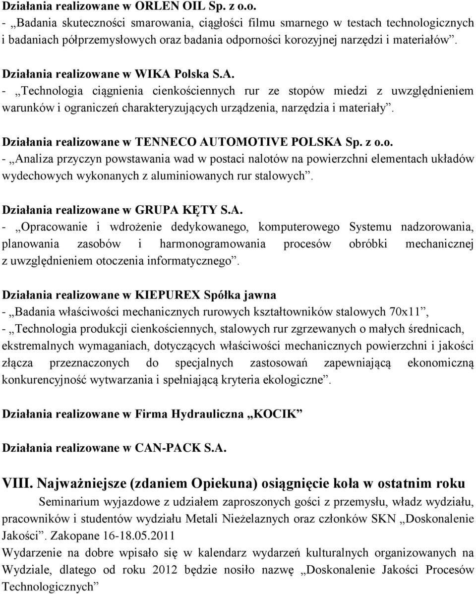Działania realizowane w TENNECO AUTOMOTIVE POLSKA Sp. z o.o. - Analiza przyczyn powstawania wad w postaci nalotów na powierzchni elementach układów wydechowych wykonanych z aluminiowanych rur stalowych.