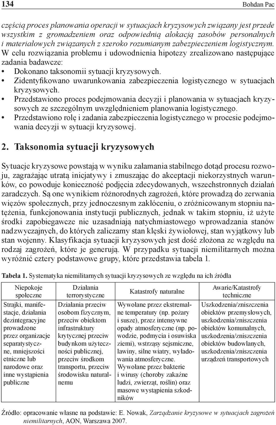 Zidentyfikowano uwarunkowania zabezpieczenia logistycznego w sytuacjach kryzysowych.