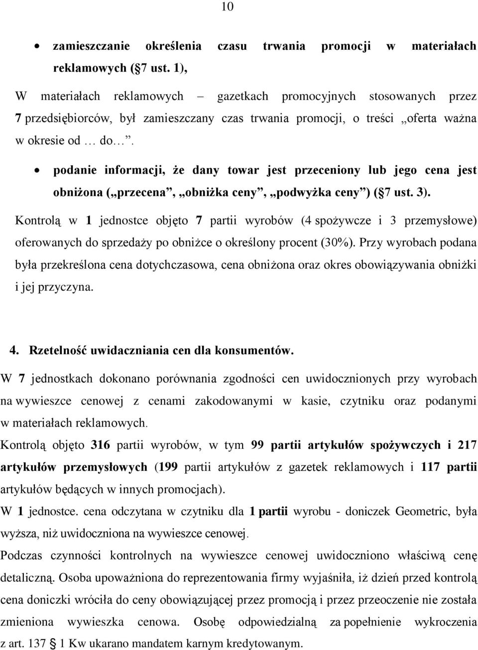 podanie informacji, że dany towar jest przeceniony lub jego cena jest obniżona ( przecena, obniżka ceny, podwyżka ceny ) ( 7 ust. 3).