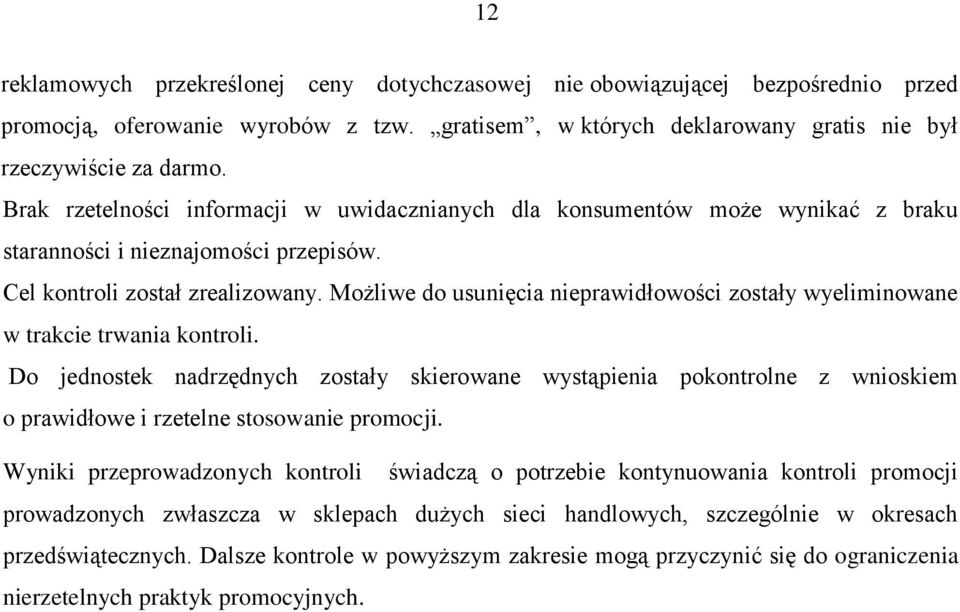 Możliwe do usunięcia nieprawidłowości zostały wyeliminowane w trakcie trwania kontroli.