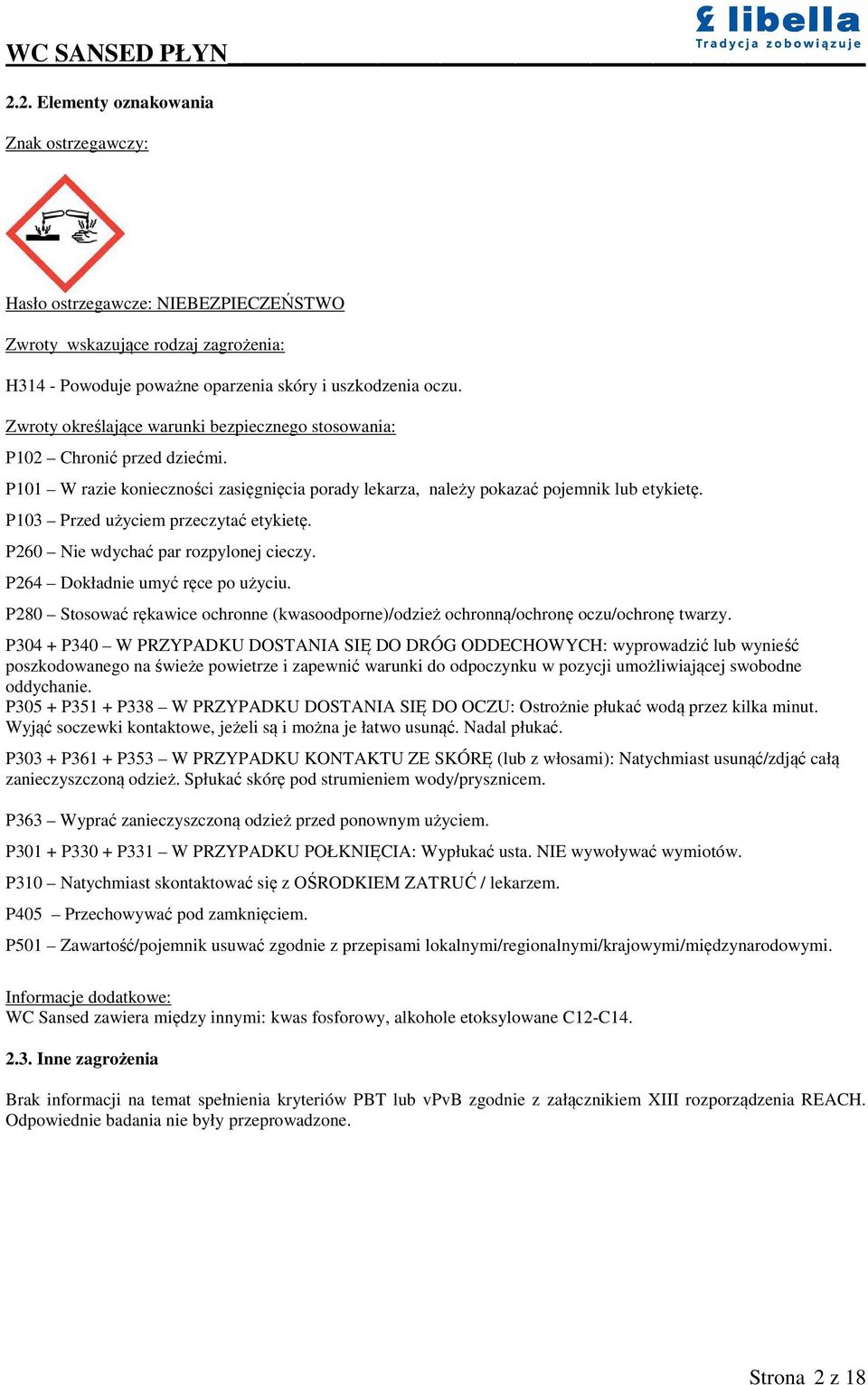 P103 Przed użyciem przeczytać etykietę. P260 Nie wdychać par rozpylonej cieczy. P264 Dokładnie umyć ręce po użyciu.