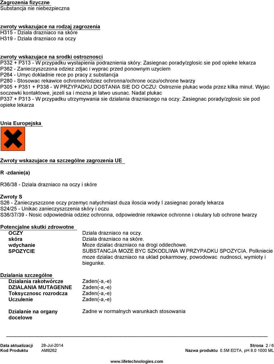 pracy z substancja P280 - Stosowac rekawice ochronne/odziez ochronna/ochrone oczu/ochrone twarzy P305 + P351 + P338 - W PRZYPADKU DOSTANIA SIE DO OCZU: Ostroznie plukac woda przez kilka minut.