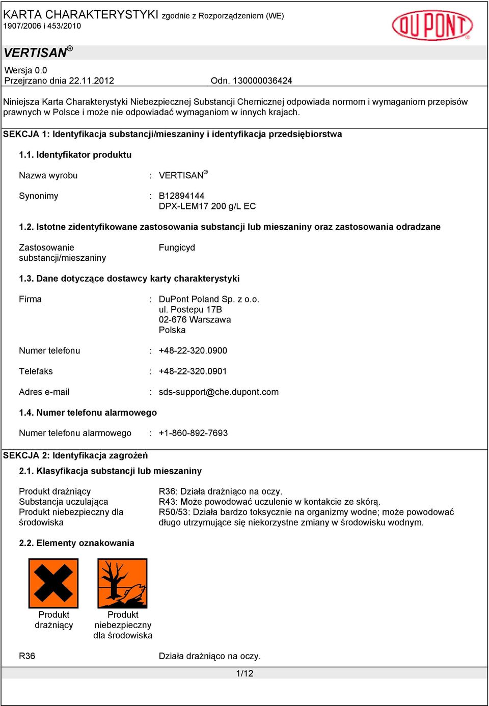 94144 DPX-LEM17 200 g/l EC 1.2. Istotne zidentyfikowane zastosowania substancji lub mieszaniny oraz zastosowania odradzane Zastosowanie substancji/mieszaniny Fungicyd 1.3.
