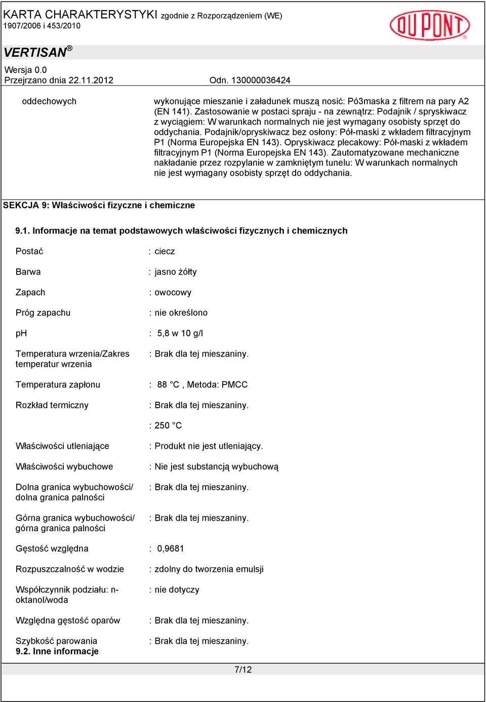 Podajnik/opryskiwacz bez osłony: Pół-maski z wkładem filtracyjnym P1 (Norma Europejska EN 143). Opryskiwacz plecakowy: Pół-maski z wkładem filtracyjnym P1 (Norma Europejska EN 143).