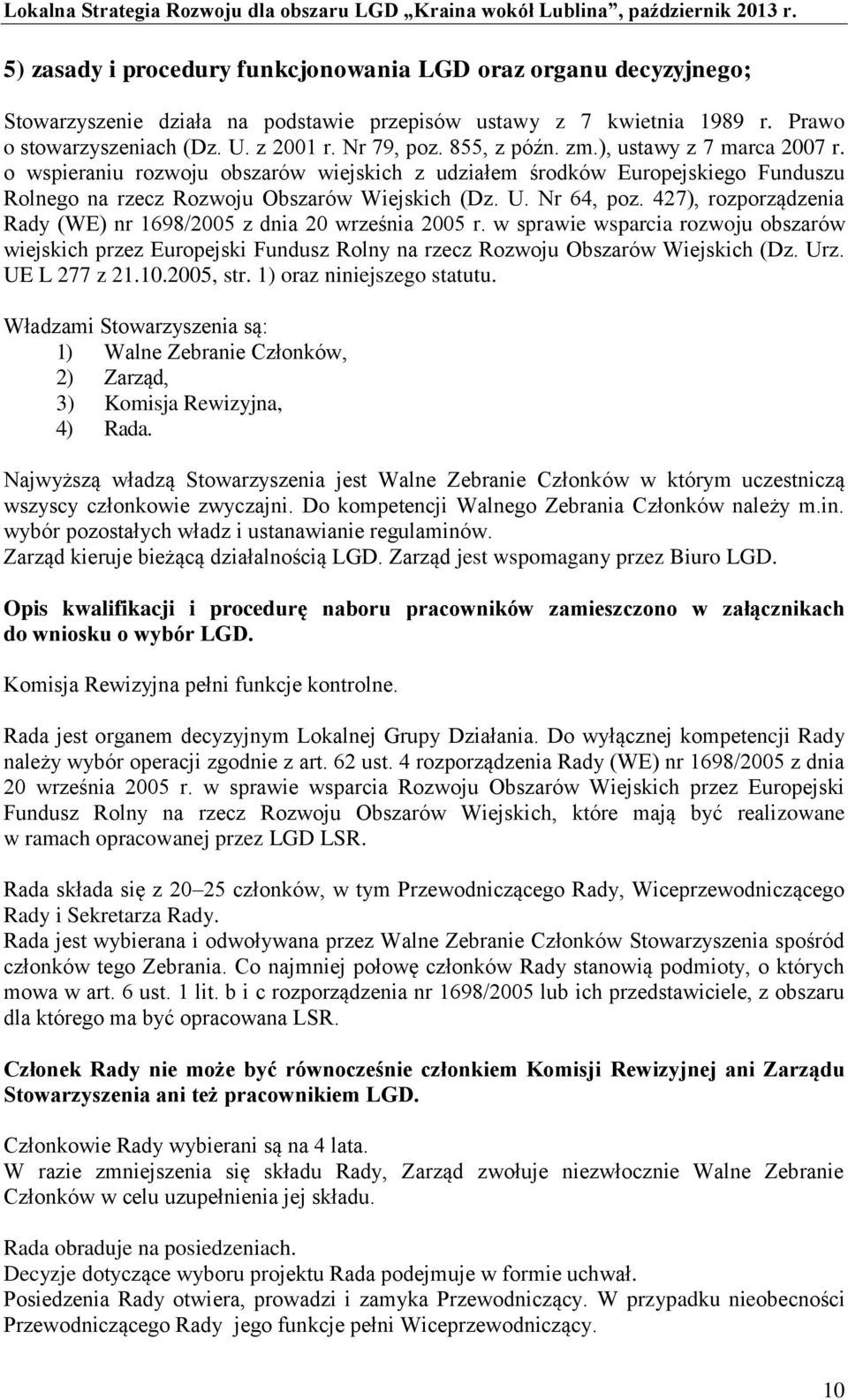 427), rozporządzenia Rady (WE) nr 1698/2005 z dnia 20 września 2005 r. w sprawie wsparcia rozwoju obszarów wiejskich przez Europejski Fundusz Rolny na rzecz Rozwoju Obszarów Wiejskich (Dz. Urz.