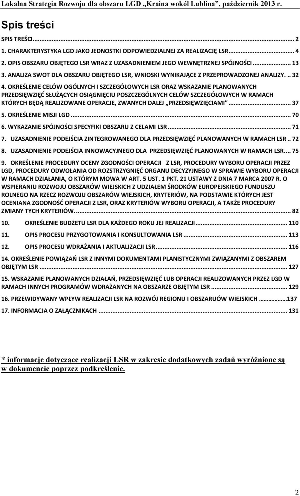 OKREŚLENIE CELÓW OGÓLNYCH I SZCZEGÓŁOWYCH LSR ORAZ WSKAZANIE PLANOWANYCH PRZEDSIĘWZIĘĆ SŁUŻĄCYCH OSIĄGNIĘCIU POSZCZEGÓLNYCH CELÓW SZCZEGÓŁOWYCH W RAMACH KTÓRYCH BĘDĄ REALIZOWANE OPERACJE, ZWANYCH