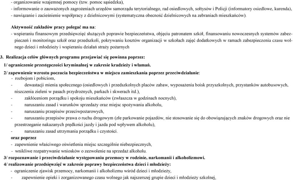 współpracy z dzielnicowymi (systematyczna obecność dzielnicowych na zebraniach mieszkańców).