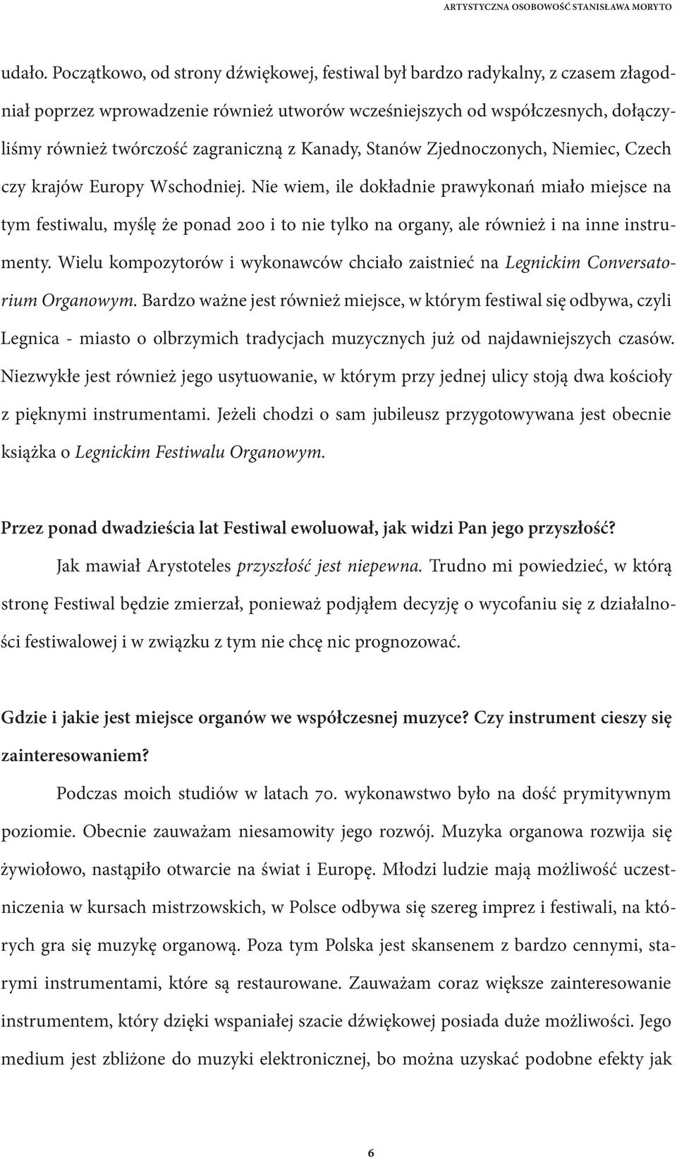 Kanady, Stanów Zjednoczonych, Niemiec, Czech czy krajów Europy Wschodniej.