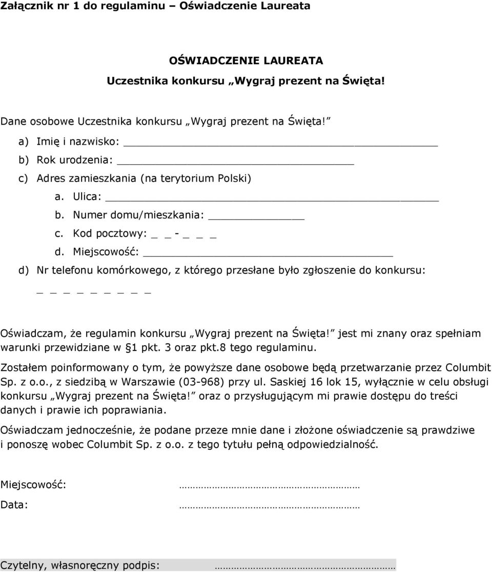 Miejscowość: d) Nr telefonu komórkowego, z którego przesłane było zgłoszenie do konkursu: _ Oświadczam, że regulamin konkursu Wygraj prezent na Święta!