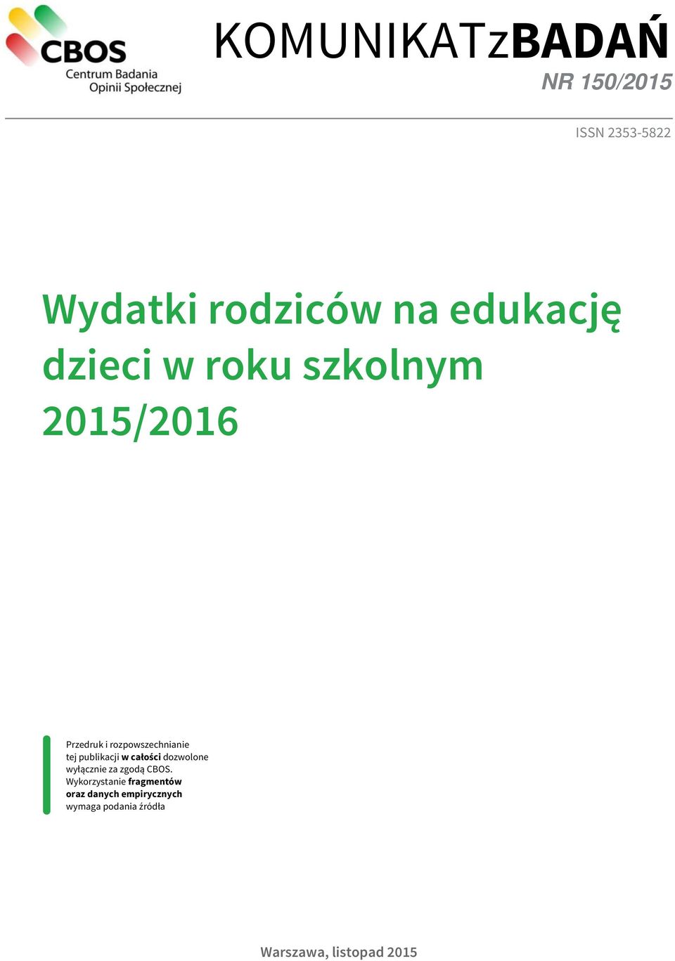 publikacji w całości dozwolone wyłącznie za zgodą CBOS.